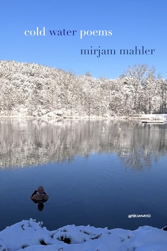 cold water poems (Water Poems by Mirjam Mahler)