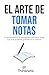 El arte de tomar notas: Tu guía basada en la investigación para tomar notas que se te quedarán grabadas en la memoria (Spanish Edition)