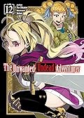 The Unwanted Undead Adventurer: Volume 12