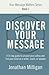 Discover Your Message: A 14-Day Guide to Uncover Your Calling and Find Your Niche as a Writer, Coach, or Speaker (Your Message Matters Series)