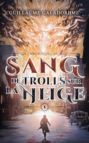 Les chroniques de Moc: Sang de trolls sur la neige (French Edition)