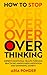 How to Stop Overthinking: I...