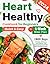 Heart Healthy Cookbook for Beginners by Alanna Elliott