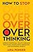 How to Stop Overthinking: I...