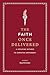 The Faith Once Delivered: A...