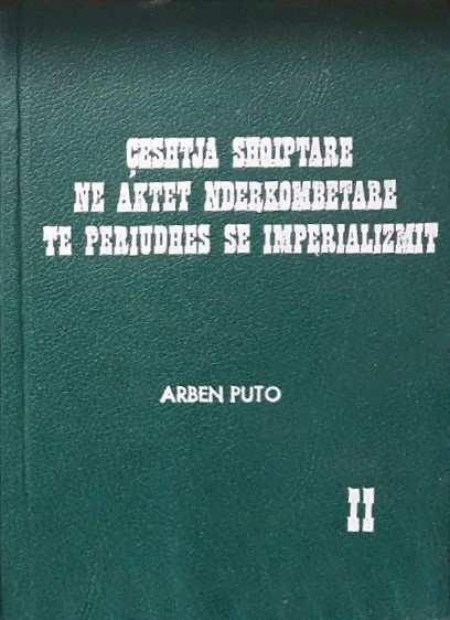 Çështja shqiptare në aktet ndërkombëtare të periudhës së imperializmit : përmbledhje dokumentesh me një vështrim historik: II (Hardcover)
