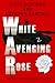 White Avenging Rose: A spec...