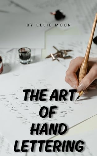 The Art of Hand Lettering (Kindle Edition)