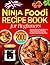 Ninja Foodi Recipe Book for...