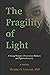 The Fragility of Light