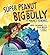 Super Peanut and the Big Bu...