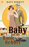 Baby and the Bank Robber by Katy Berritt