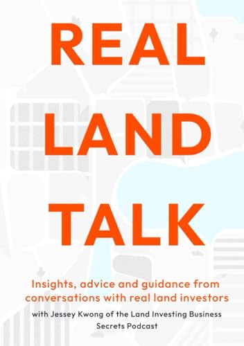 Real Land Talk: Insights, advice and guidance from conversations with real land investors (Paperback)
