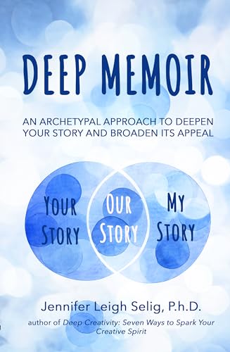 Deep Memoir: An Archetypal Approach to Deepen Your Story and Broaden Its Appeal (Kindle Edition)