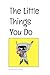 The Little Things You Do by Billy James