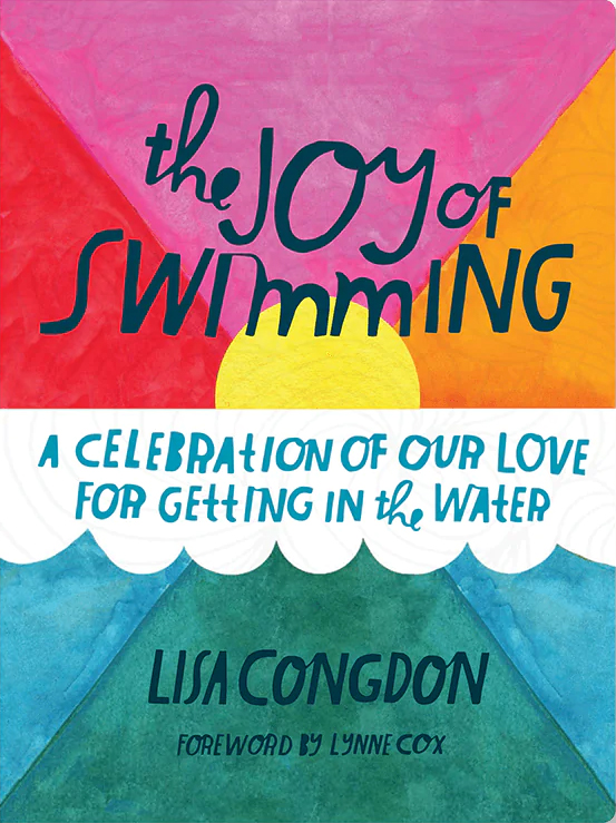 The Joy of Swimming: A Celebration of Our Love for Getting in the Water (Lisa Congdon x Chronicle Books)