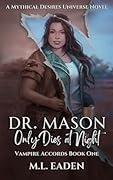 Dr. Mason Only Dies At Night: Vampire Accords Book One