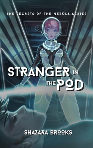 Stranger in the Pod: The Secrets of the Nebula Series (Kindle Edition)