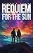 Requiem For The Sun by Benjamin Charles