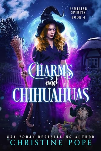 Charms and Chihuahuas (Familiar Spirits Book 4)