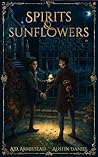 Spirits & Sunflowers by A.D. Armistead
