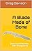 A Blade Made of Bone : Book...