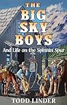 The Big Sky Boys: And Life on the Spinnin' Spur