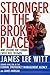 Stronger in the Broken Places by James Lee Witt