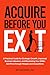Acquire Before You Exit: A ...