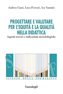 Progettare e valutare per l'equità e la qualità nella didattica. Aspetti teorici e indicazioni metodologiche