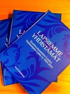 Lapsiemme yhdistämät - Kuulovammaisten Lasten Vanhempien Liitto ry. 1963-2013 (Paperback)