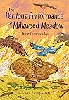 The Perilous Performance at Milkweed Meadow (Milkweed Meadow #2) The Perilous Performance at Milkweed Meadow (Milkweed Meadow #2)