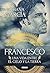 Francesco: Una vida entre el cielo y la tierra (Spanish Edition)
