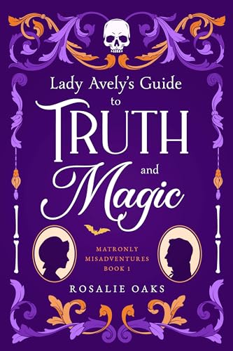 Lady Avely's Guide to Truth and Magic (Matronly Misadventures #1)