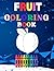 Fruit Coloring Book: For Ki...