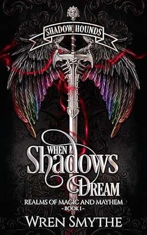 When Shadows Dream: Shadow Hounds (Realms of Magic and Mayhem Book 1)