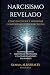 Narcisismo Revelado (Spanish Edition)