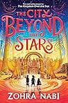 The City Beyond the Stars by Zohra Nabi The City Beyond the Stars by Zohra Nabi