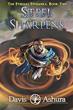 Steel Sharpens: An Epic Fantasy Adventure (The Eternal Ephemera, Book Two)