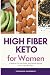 High Fiber Keto For Women: ...