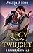 Elegy of Twilight: A Fantas...