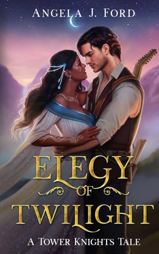 Elegy of Twilight: A Fantasy Romance (Tower Knights, #5)