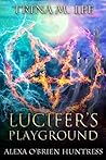 Lucifer's Playground (Alexa O'Brien Huntress Book 23)