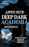 Deep Dark Academia: Beta Secretum (Deep Dark Academia, #2)
