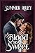 A Blood So Sweet by Summer Riley A Blood So Sweet by Summer Riley