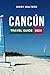 Cancun Travel Guide 2024: T...