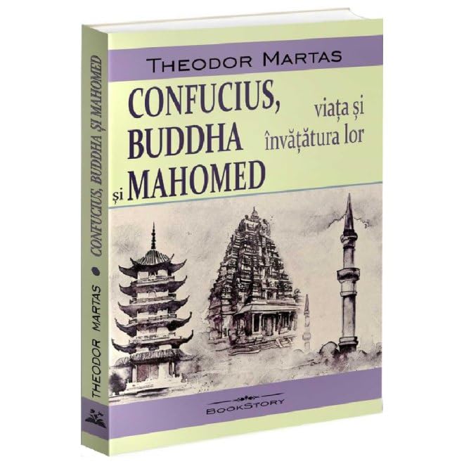 Confucius, Buddha si Mahomed. Viata si invatatura lor (Romanian Edition)