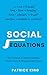 Social Equations: The Formulas for Deep Friendships, Charm, Trust, and Being a People Person (How to be More Likable and Charismatic)