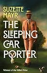 The Sleeping Car Porter by Suzette Mayr