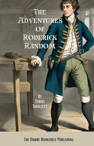 The Adventures of Roderick Random: An 18th Century Romantic Picaresque Novel